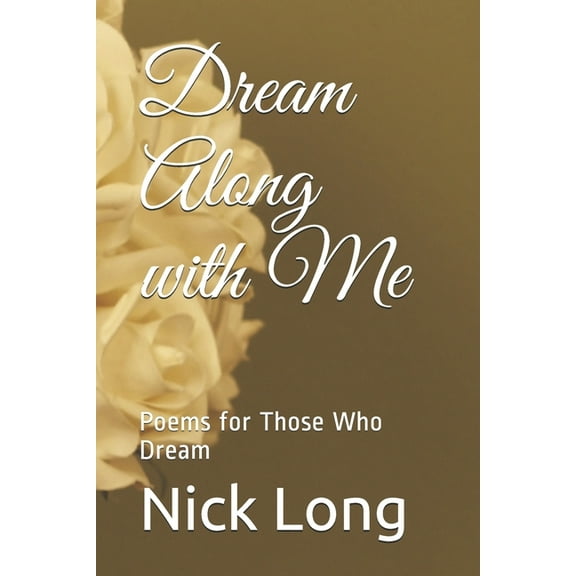 Dream Along with Me: Poems for Those Who Dream (Paperback)