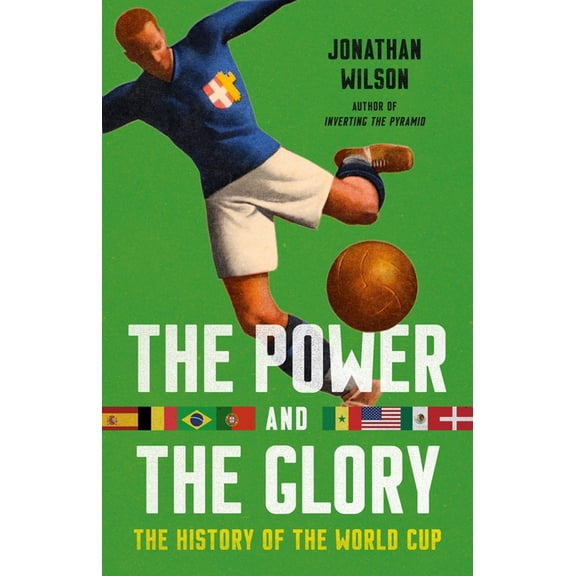 The Power and the Glory: The History of the World Cup, (Hardcover)