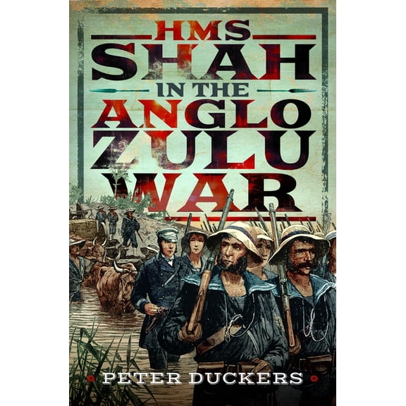 HMS Shah in the Anglo Zulu War, (Hardcover)