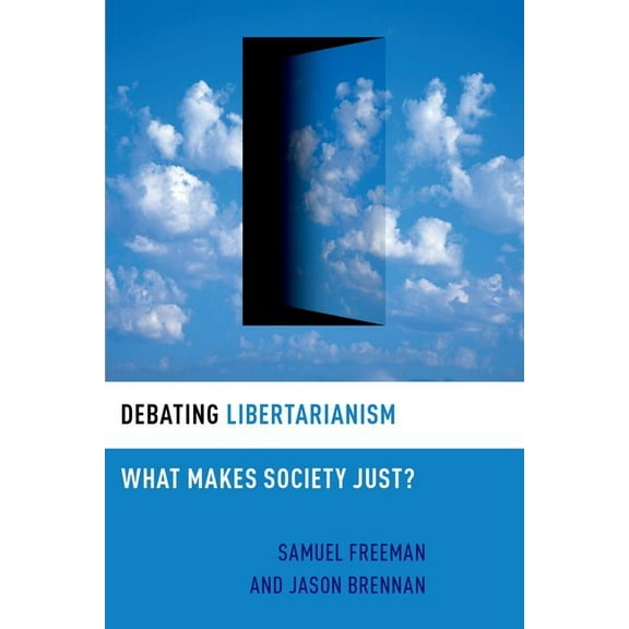 Debating Ethics Debating Libertarianism: What Makes Society Just?, (Paperback)