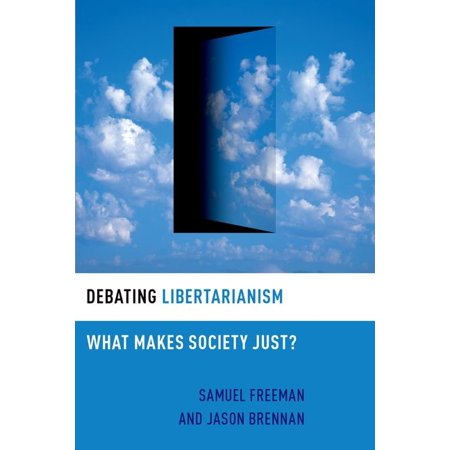Debating Ethics Debating Libertarianism: What Makes Society Just? (Paperback)