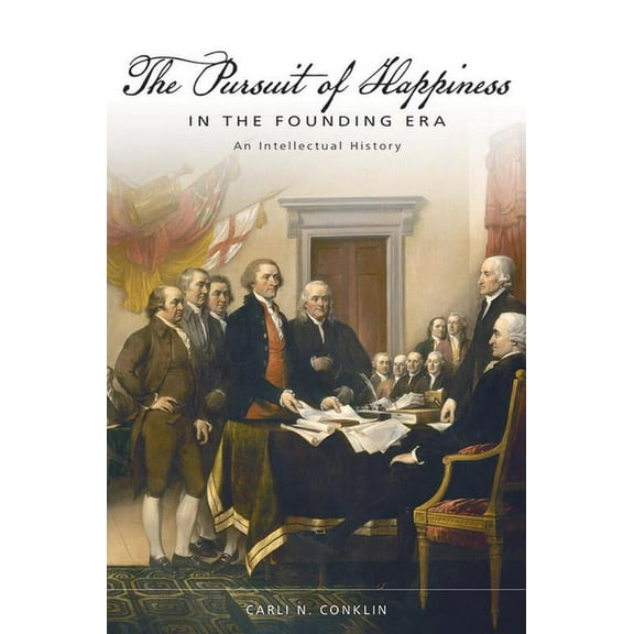 Studies in Constitutional Democracy The Pursuit of Happiness in the Founding Era: An Intellectual History, (Paperback)