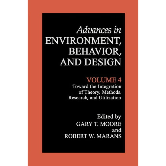 Advances in Environment, Behavior and De Toward the Integration of Theory, Methods, Research, and Utilization, Book 4, (Paperback)