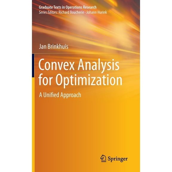Graduate Texts in Operations Research Convex Analysis for Optimization: A Unified Approach, (Hardcover)