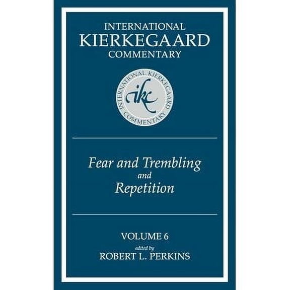 International Kierkegaard Commentary: International Kierkegaard Commentary Volume 6: Fear and Trembling and Repetition (Hardcover)