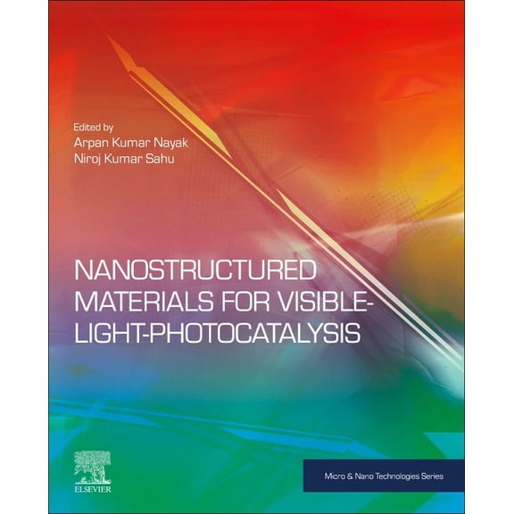 Micro and Nano Technologies Nanostructured Materials for Visible Light Photocatalysis, (Paperback)