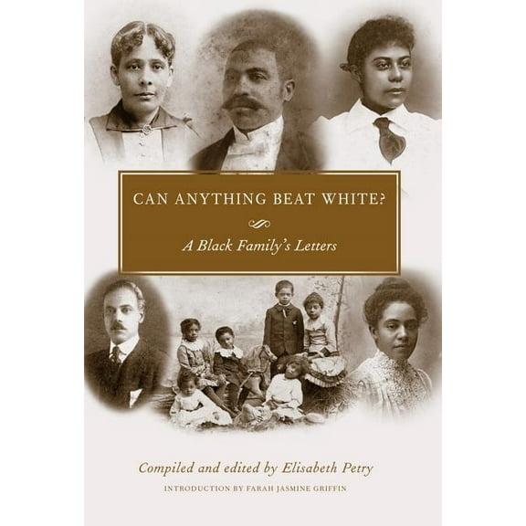 Margaret Walker Alexander African Americ Can Anything Beat White?: A Black Family's Letters, (Paperback)