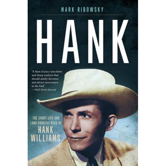 Pre-Owned Hank: The Short Life and Long Country Road of Hank Williams (Paperback) 163149337X 9781631493379