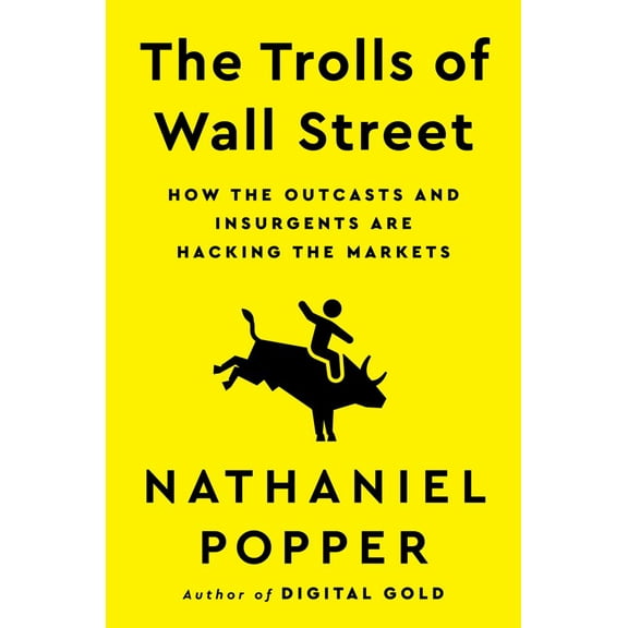 The Trolls of Wall Street: How the Outcasts and Insurgents Are Hacking the Markets (Hardcover)