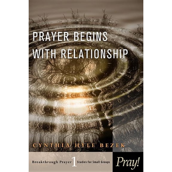 Prayer Begins with Relationship, (Paperback)