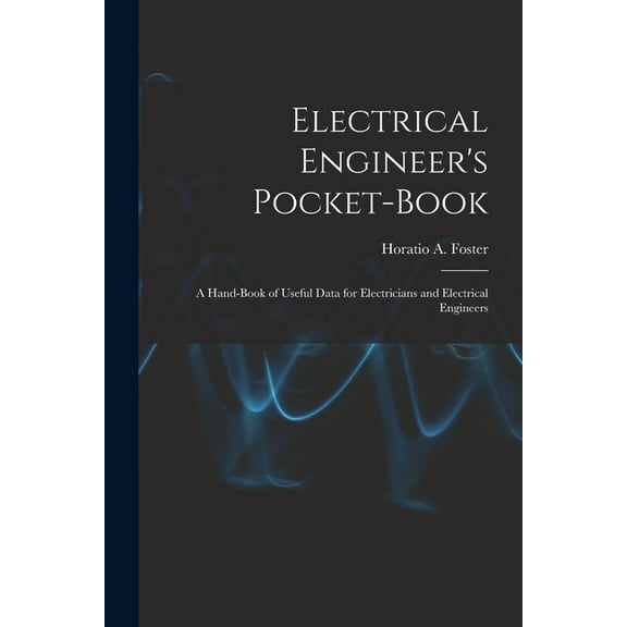 Electrical Engineer's Pocket-book: A Hand-book of Useful Data for Electricians and Electrical Engineers, (Paperback)