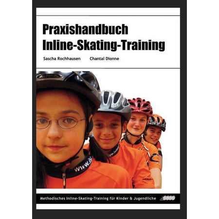 Praxishandbuch Inline-Skating-Training: Methodisches Inline-Skating-Training für Kinder und Jugendliche (Paperback)
