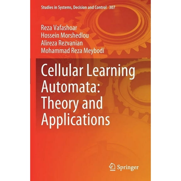 Studies in Systems, Decision and Control Cellular Learning Automata: Theory and Applications, Book 307, (Paperback)