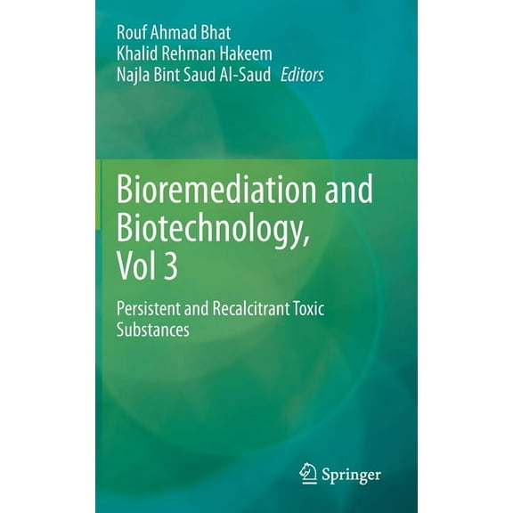Bioremediation and Biotechnology, Vol 3: Persistent and Recalcitrant Toxic Substances, (Hardcover)
