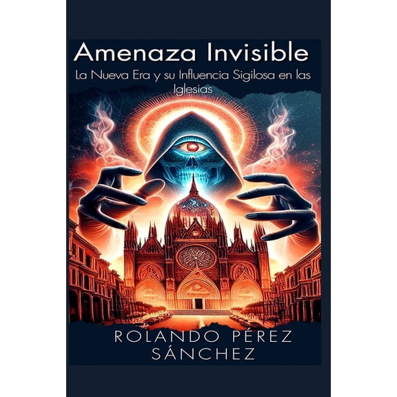 Sectas Falsas Amenaza Invisible: La Nueva Era y su influencia sigilosa en la Iglesia, Book 3, (Paperback)