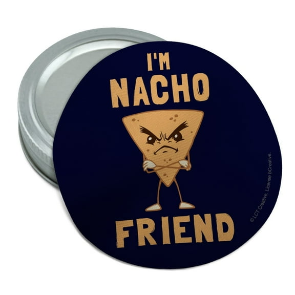 I'm Nacho Friend Not Your Funny Humor Round Rubber Non-Slip Jar Gripper Lid Opener