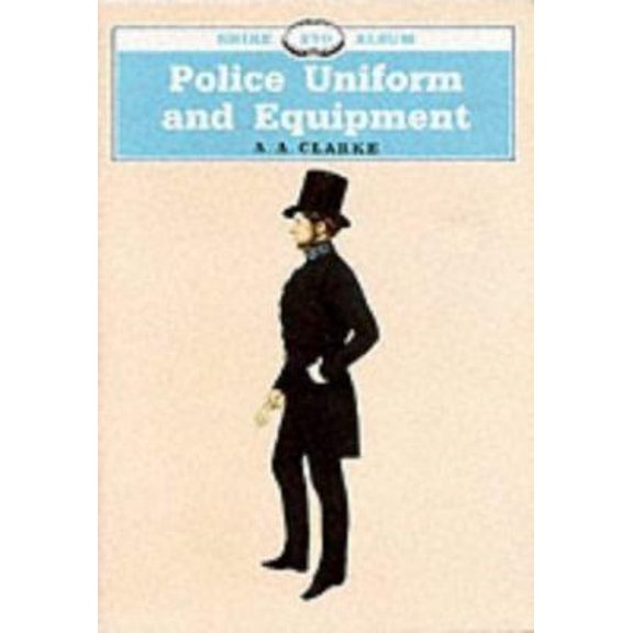 Pre-Owned Police Uniform and Equipment (Shire Albums) (Paperback) 0747801266 9780747801269