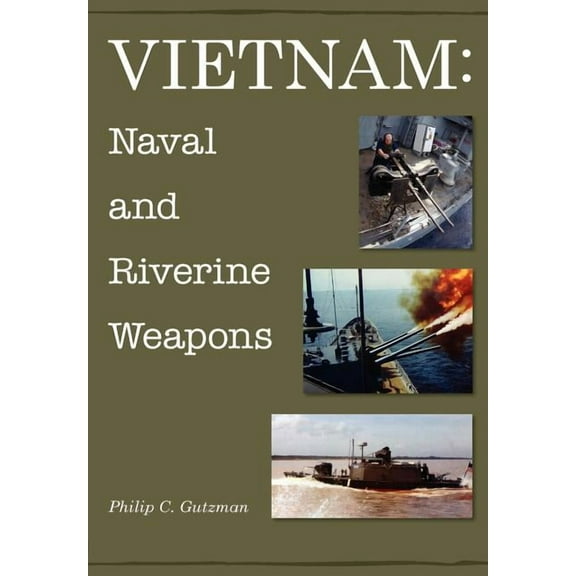 Vietnam: Naval and Riverine Weapons, (Hardcover)