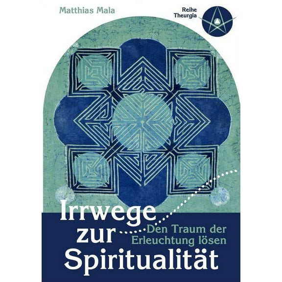 Irrwege zur Spiritualität: Den Traum der Erleuchtung lösen, (Paperback)