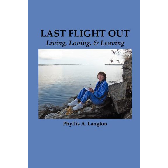 Last Flight Out: Living, Loving & Leaving (Paperback)
