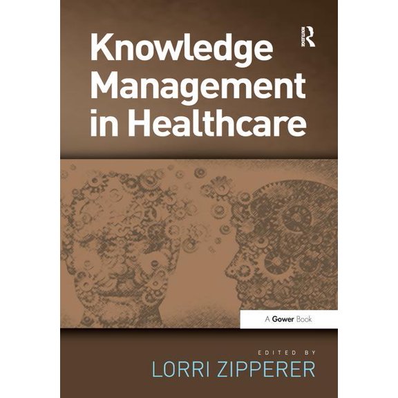Knowledge Management in Health Care. Edited by Lorri Zipperer, (Paperback)