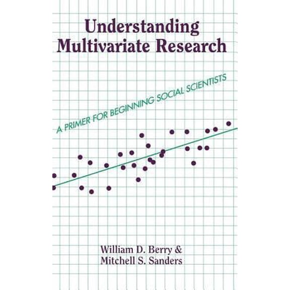 Pre-Owned Understanding Multivariate Research: A Primer For Beginning Social Scientists (Paperback) 0813399718 9780813399713