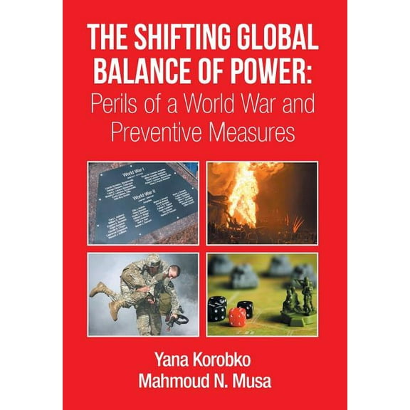 The Shifting Global Balance of Power : Perils of a World War and Preventive Measures (Hardcover)