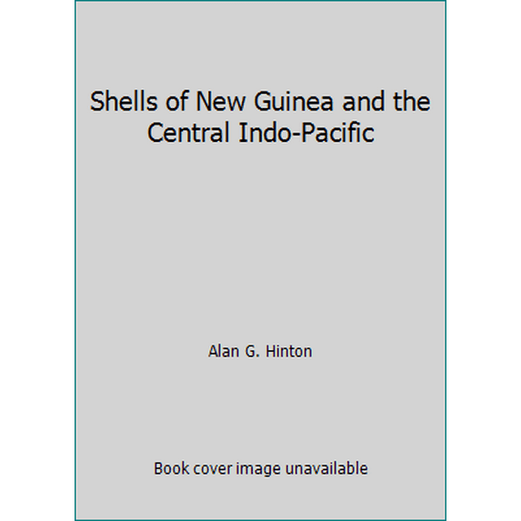 Pre-Owned Shells of New Guinea and the Central Indo-Pacific (Hardcover) 0804811660 9780804811668