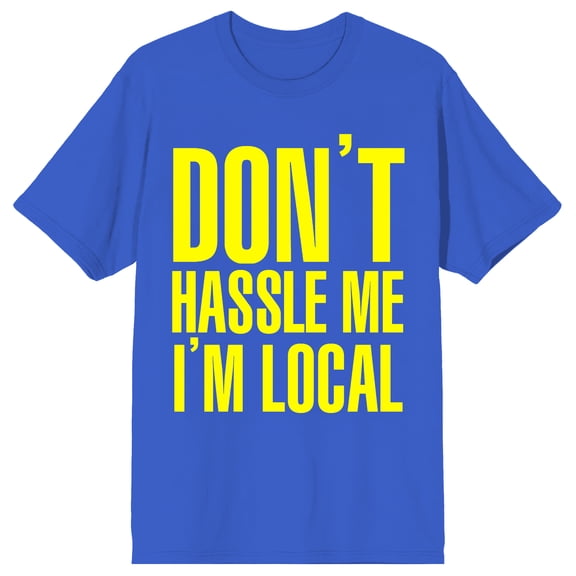Don't Hassle Me I'm Local Adult Royal Blue Crew Neck Short Sleeve T-shirt-Small