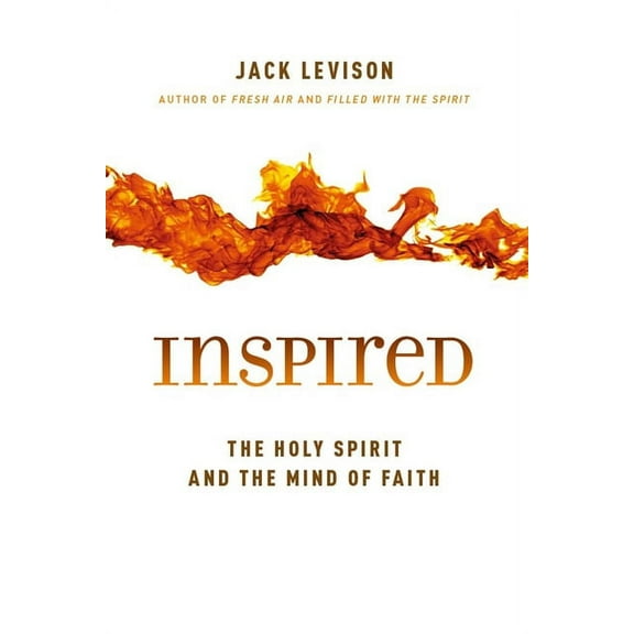 Inspired: The Holy Spirit and the Mind of Faith, (Paperback)