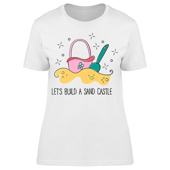 Lets Build A Sand Castle T-Shirt Women -Image by Shutterstock, Female 3X-Large