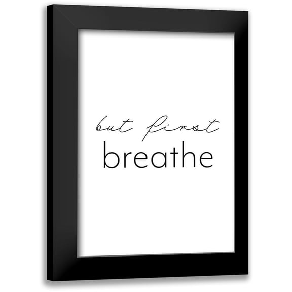1x Studio II 11x14 Black Modern Framed Museum Art Print Titled - But first breathe
