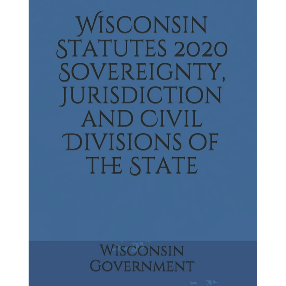 Wisconsin Statutes 2020 Sovereignty, Jurisdiction and Civil Divisions