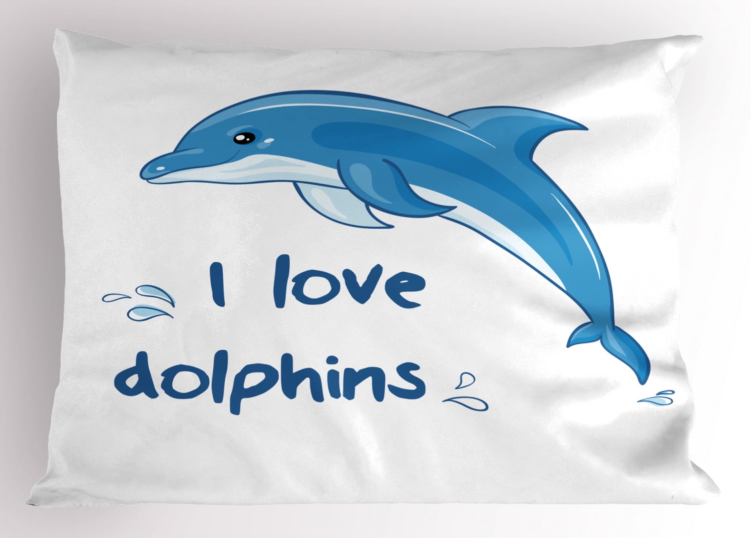 Dolphin Pillow Sham Cartoon Style Ocean Animal with I Love Dolphins Quote and Water Splashes