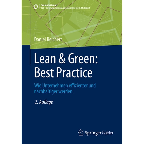 Sdg - Forschung, Konzepte, LÃ¶sungsansÃ¤tz Lean & Green: Best Practice: Wie Unternehmen Effizienter Und Nachhaltiger Werden, (Paperback)