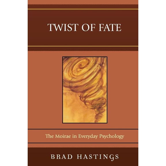Twist of Fate: The Moirae in Everyday Psychology, (Paperback)
