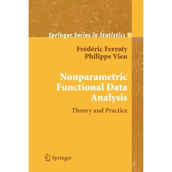 Springer Statistics Nonparametric Functional Data Analysis: Theory and Practice, (Paperback)