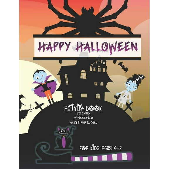 Happy Halloween Activity and Coloring Book for Kids Ages 4-8: A Spooky Scary Funny Cute and Creepy Coloring Book, Mazes,, (Paperback)