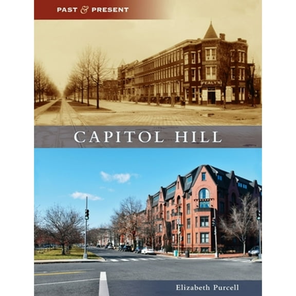Past and Present: Capitol Hill (Hardcover)