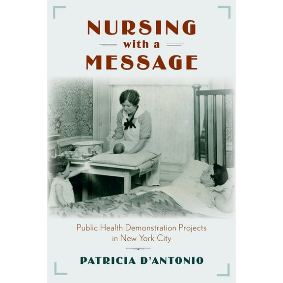 Critical Issues in Health and Medicine Nursing with a Message: Public Health Demonstration Projects in New York City, (Paperback)