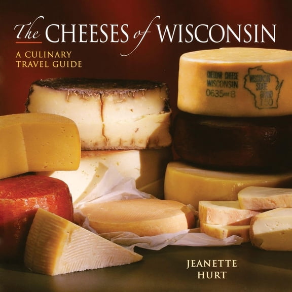 Pre-Owned Cheeses of Wisconsin: A Culinary Travel Guide (Paperback) 0881507849 9780881507843