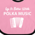thumbnail image 4 of Inktastic Life's Better Polka Music Boys or Girls Baby Bib, 4 of 4