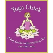 Yoga Chick : A Hip Guide to Everything Om (Paperback)