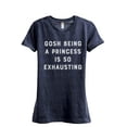 thumbnail image 1 of Gosh Being A Princess Is So Exhausting Women's Fashion Relaxed T-Shirt Tee Heather Navy Large, 1 of 3
