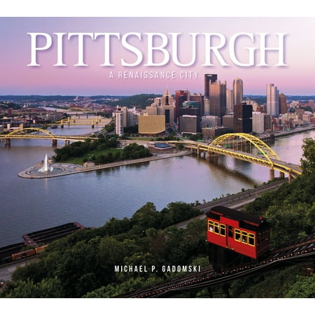 Pittsburgh : A Renaissance City - Hardcover