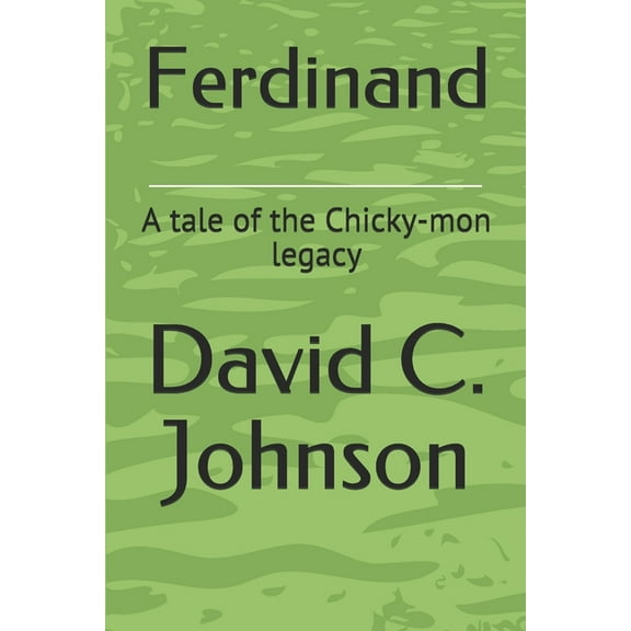 Ferdinand : A tale of the Chicky-mon legacy (Paperback)