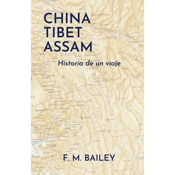 China-Tibet-Assam: Historia de un viaje, (Paperback)