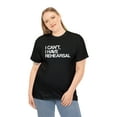 thumbnail image 4 of I Can't, I Have Rehearsal Shirt - Funny Theatre Gift Tee, Theater - ID: 392, 4 of 7