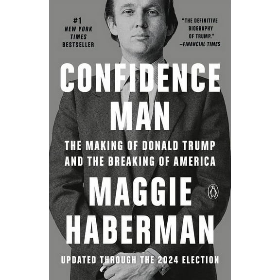 Confidence Man: The Making of Donald Trump and the Breaking of America, (Paperback)