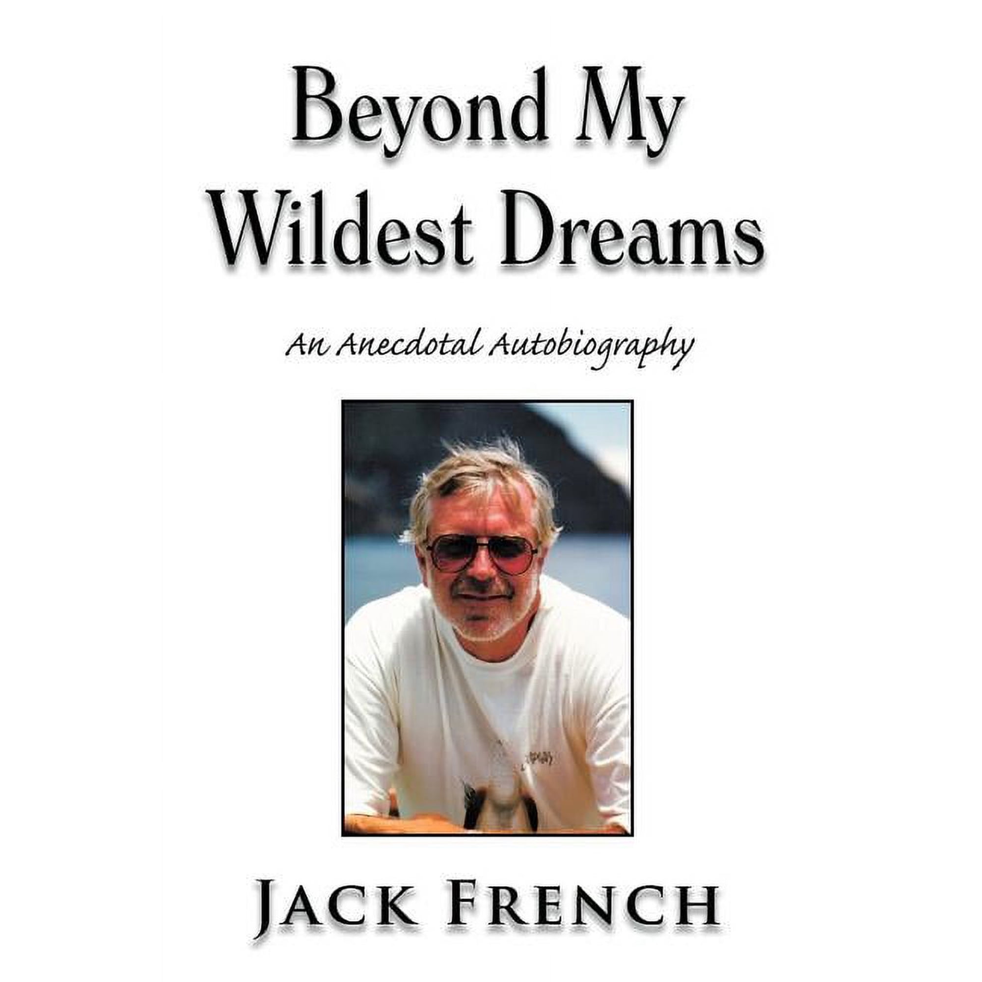 Beyond My Wildest Dreams: An Anecdotal Autobiography (Hardcover)